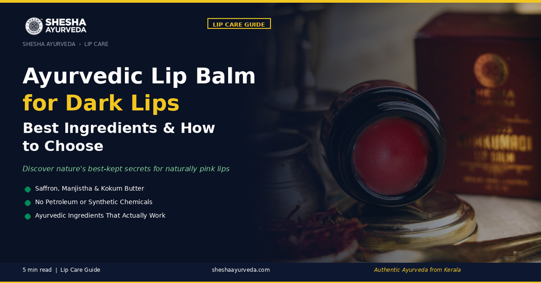 Ayurvedic Lip Balm for Dark Lips: Best Ingredients & How to Choose