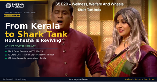 From Kerala to Shark Tank: How Shesha Ayurveda Is Reviving Ancient Ayurvedic Beauty