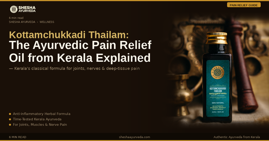 Kottamchukkadi Thailam: The Ayurvedic Pain Relief Oil from Kerala Explained